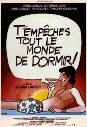 T'EMPECHES TOUT LE MONDE DE DORMIR!
